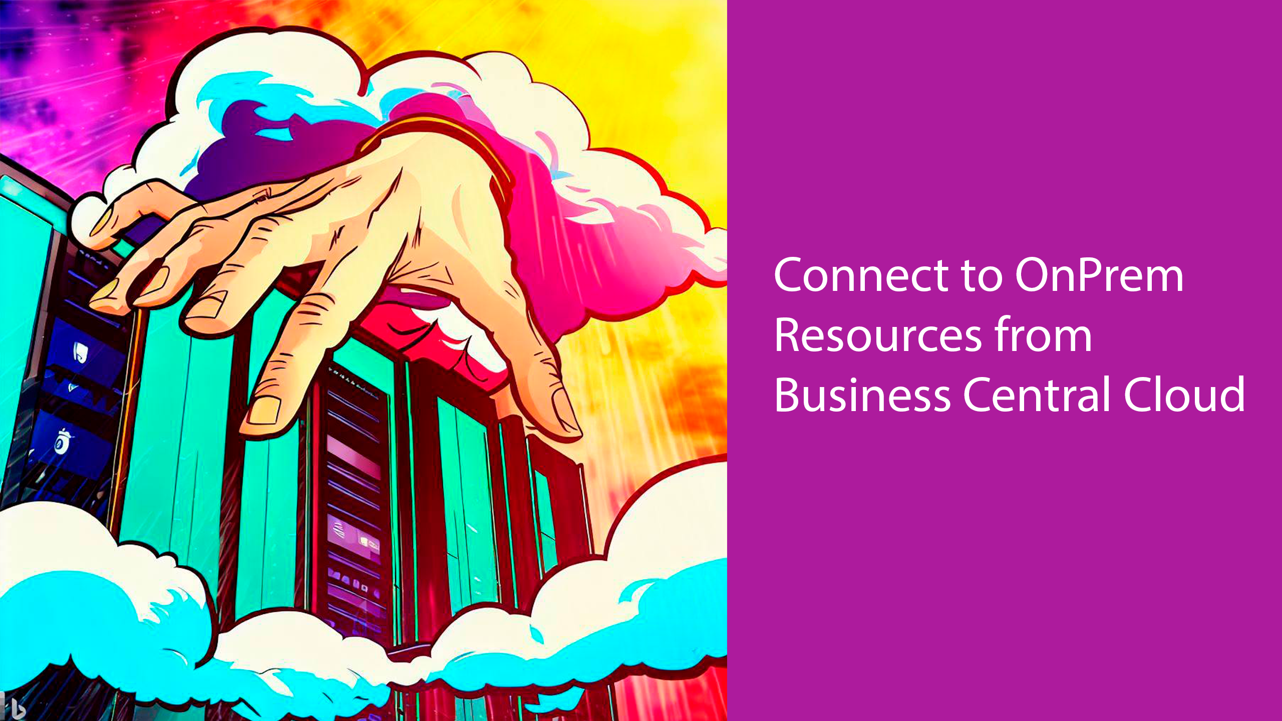 Connect to OnPrem Resources from Business Central Cloud